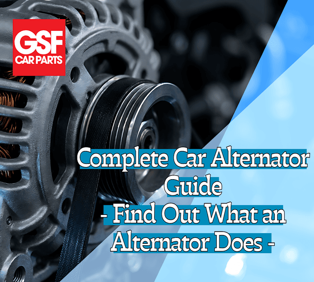 Complete Car Alternator Guide - Find Out What an Alternator Does